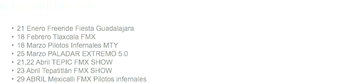 FECHAS ERICK RUÍZ 2023 21 Enero Freeride Fiesta Guadalajara 18 Febrero Tlaxcala FMX 18 Marzo Pilotos Infernales MTY 25 Marzo PALADAR EXTREMO 5.0 21,22 Abril TEPIC FMX SHOW 23 Abril Tepatitlán FMX SHOW 29 ABRIL Mexicalli FMX Pilotos infernales
